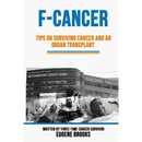 F-Cancer: Tips on Surviving Cancer and an Organ Transplant