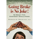 Going Broke Is No Joke!: 52 Money Tips Everybody Should Know