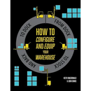 How to Configure and Equip your Warehouse: From dock to stock and back to dock.