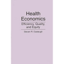 Health Economics: Efficiency, Quality, and Equity