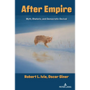 After Empire: Myth, Rhetoric, and Democratic Revival