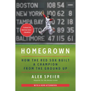 Homegrown: How the Red Sox Built a Champion from the Ground Up
