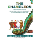 The Chameleon: Life-Changing Wisdom for Anyone Who Has a Personality or Knows Someone Who Does