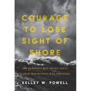 Courage to Lose Sight of Shore: How to Partner with Private Equity to Grow Your Business with Confidence