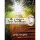 The Mysticism of Emma Curtis Hopkins: Volume 1 Realizing the Christ Within