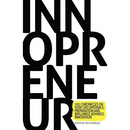 Innopreneur: 101 Chronicles on How Circumstance, Preparation and Brilliance Advance Innovation