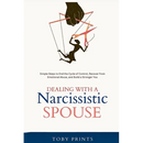 Dealing with a Narcissistic Spouse: Simple Steps to End the Cycle of Control, Recover from Emotional Abuse, and Build a Stronger You