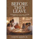 Before They Leave: Conversations for Our Youth That Will Shape Your Family's Legacy