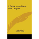 A Guide to the Royal Arch Chapter
