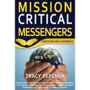 Mission Critical Messengers: How to Deliver a Difference