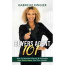 Buyers Agent 101: How To Become A Savvy & Profitable Real Estate Agent Your First Month