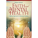 Faith and Mental Health: A Biblical Approach to Emotional Healing