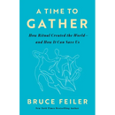 A Time to Gather: How Ritual Created the World--And How It Can Save Us