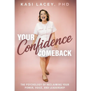 Your Confidence Comeback: The Psychology of Reclaiming Your Power, Voice, and Leadership