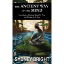 The Ancient Way of the Mind: How Modern Thinking Blinds Us From the Wisdom of the Past