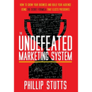 The Undefeated Marketing System: How to Grow Your Business and Build Your Audience Using the Secret Formula That Elects Presidents