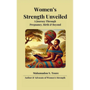 Women's Strength Unveiled: A Journey Through Pregnancy, Birth, and Beyond