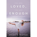 You Are Loved, You Are Enough: A Memoir about embracing life