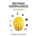 Beyond Compliance: How Coaching Elevates Safety Leadership