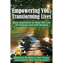 Empowering YOU, Transforming Lives!: Daily Inspiration to help YOU live on purpose and with purpose