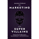 Marketing For SuperVillains: Diabolical Tips on Differentiation, Decommoditization and World Domination