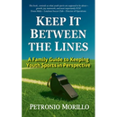Keep It Between the Lines: A Family Guide to Keeping Youth Sports in Perspective