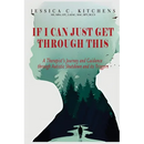 If I Can Just Get Through This: A Therapist's Journey and Guidance through Autistic Shutdown and its Triggers