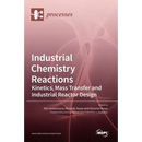 Industrial Chemistry Reactions: Kinetics, Mass Transfer and Industrial Reactor Design