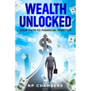 Wealth Unlocked: Your Path to Financial Freedom