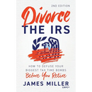 Divorce the IRS: How to Defuse Your Biggest Tax Time Bombs Before You Retire