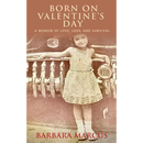 Born on Valentine's Day: A Memoir of Love, Loss, and Survival