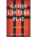 Games Lawyers Play...and Clients Too