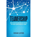 Teamership: Bring Your Best and Bring Out the Best in Others Across Multiple Teams