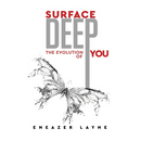 Surface Deep: The Evolution of YOU
