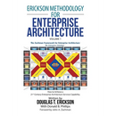 Erickson Methodology for Enterprise Architecture: How to Achieve a 21St Century Enterprise Architecture Services Capability.
