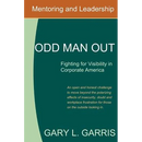Odd Man Out - Fighting for Visibility in Corporate America: For those on the outside looking in
