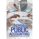 The Crisis in Public Accounting: And the Steps Needed to Reform the Profession
