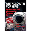 Astronauts for Hire: The Emergence of a Commercial Astronaut Corps