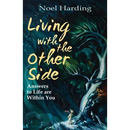 Living With the Other Side: Answers to Life are Within You