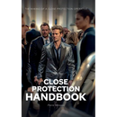 The Close Protection Handbook: The Making of a Close Protection Operative