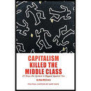 Capitalism Killed the Middle Class: 25 Ways the System Rigged Against You