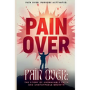 Pain Over: Pain Over. Purpose Activated.