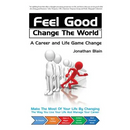 Feel Good Change the World: A Career and Life Game Change