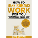 How to Make Insurance Work for you- Your Personal Finance Guide