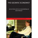The Socratic Economist: Reflections on the Life and Writings of Zane Spindler