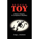Broken Toy: A Man's Dream, A Company's Mystery