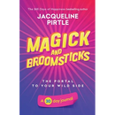 Magick and Broomsticks - Your Portal to Your Wild Side: A 30 day journal