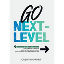 Go Next-Level: 9 Questions You Need to Answer to Get Absolute Clarity on What Matters Most, and Fulfill Everything You Want in Business and Life