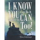 I Know You Can Do It, You Know You Can, Too!