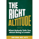 The Right Altitude: What Nobody Tells You About Being A Leader